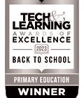 2020 Tech and Learning Award of Excellence 2023 Back to School Primary Education Winner.